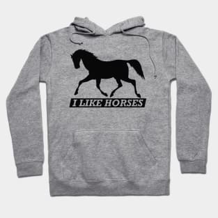 Horse - I like horses Hoodie